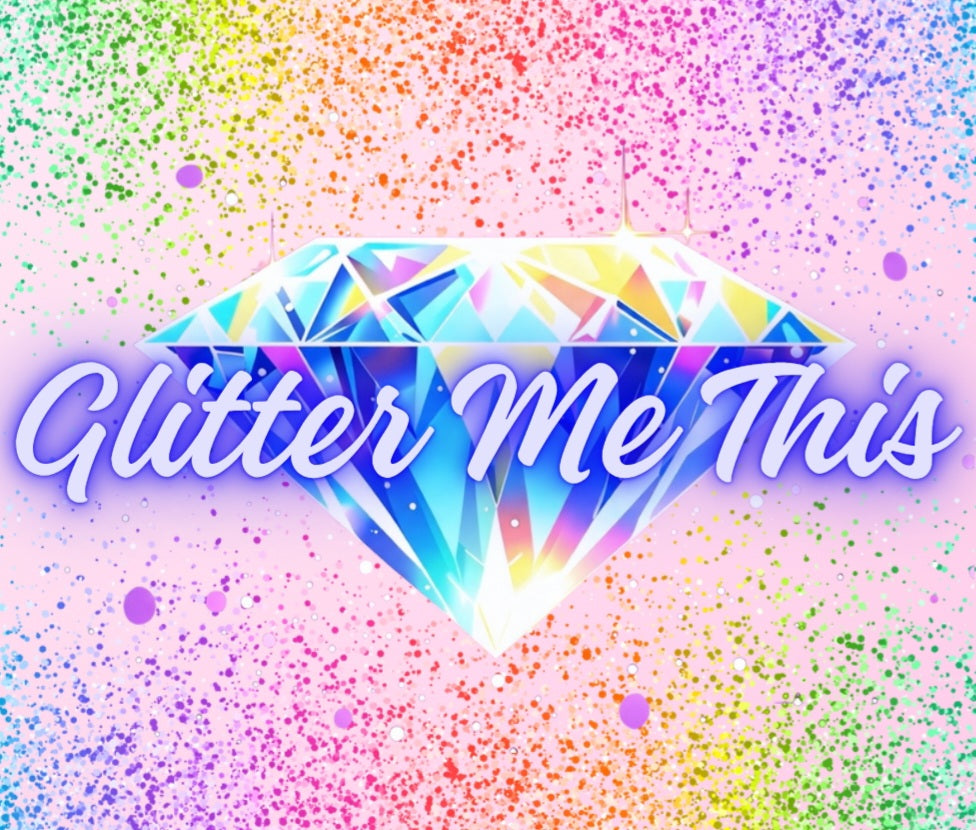 Glitter Me This