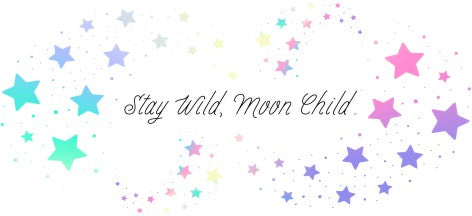 Stay Wild Moon Child