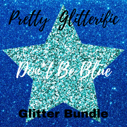 Don't Be Blue Glitter Bundle